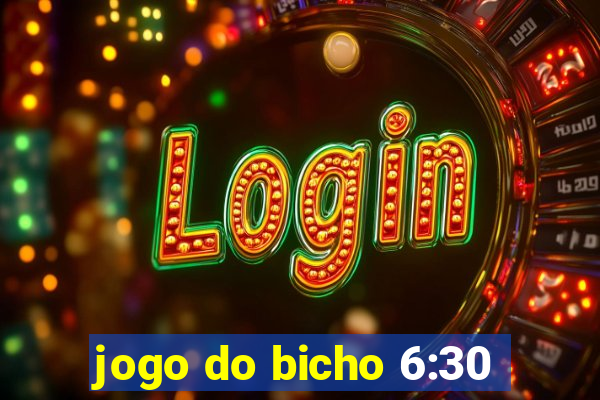 jogo do bicho 6:30